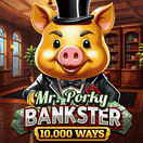 Mr. Porky Bankster 10,000 Ways